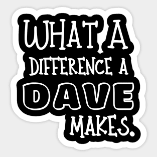 What a difference a Dave makes (dark background) Sticker